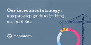 Our investment strategy: a step-to-step guide to building our portfolios